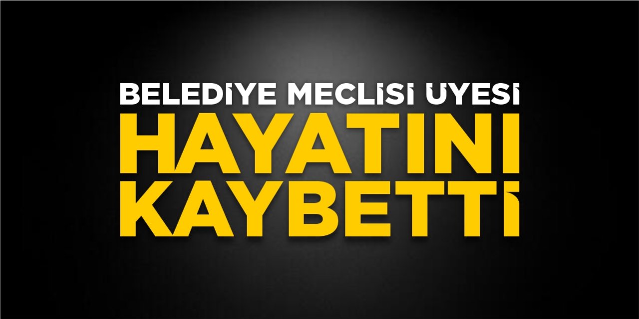 Bozüyük Belediye Meclisi Üyesi hayatını kaybetti