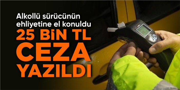 Bilecik’te alkollü sürücünün ehliyetine el konuldu: 25 bin TL ceza yazıldı!