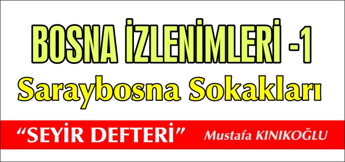 BOSNA İZLENİMLERİ -1: SARAYBOSNA SOKAKLARI