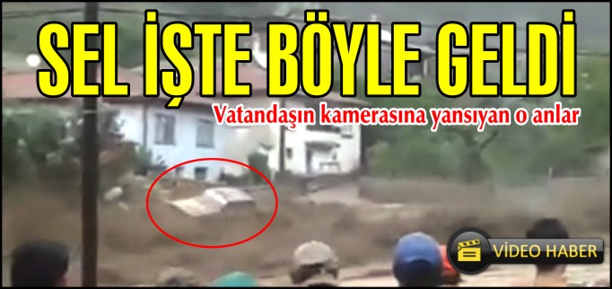 SEL İŞTE BÖYLE GELDİ