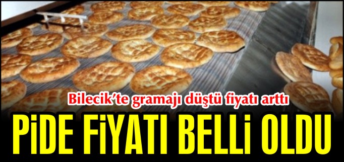 BİLECİK’TE PİDE FİYATI BELLİ OLDU