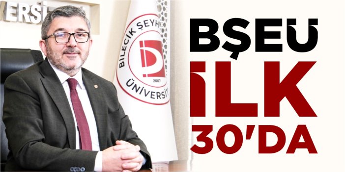 BŞEÜ ilk 30’da