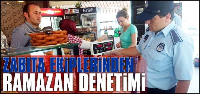 BİLECİK BELEDİYESİ ZABITA EKİPLERİNDEN RAMAZAN DENETİMİ