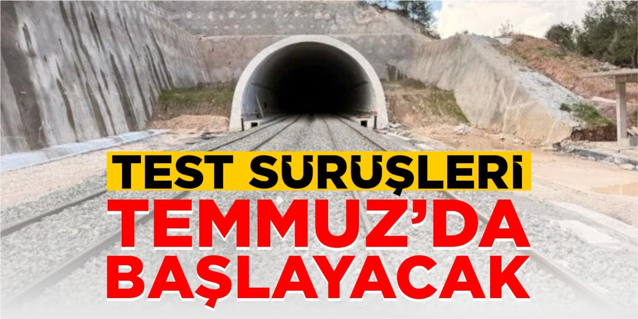 Test sürüşleri Temmuz’da başlayacak