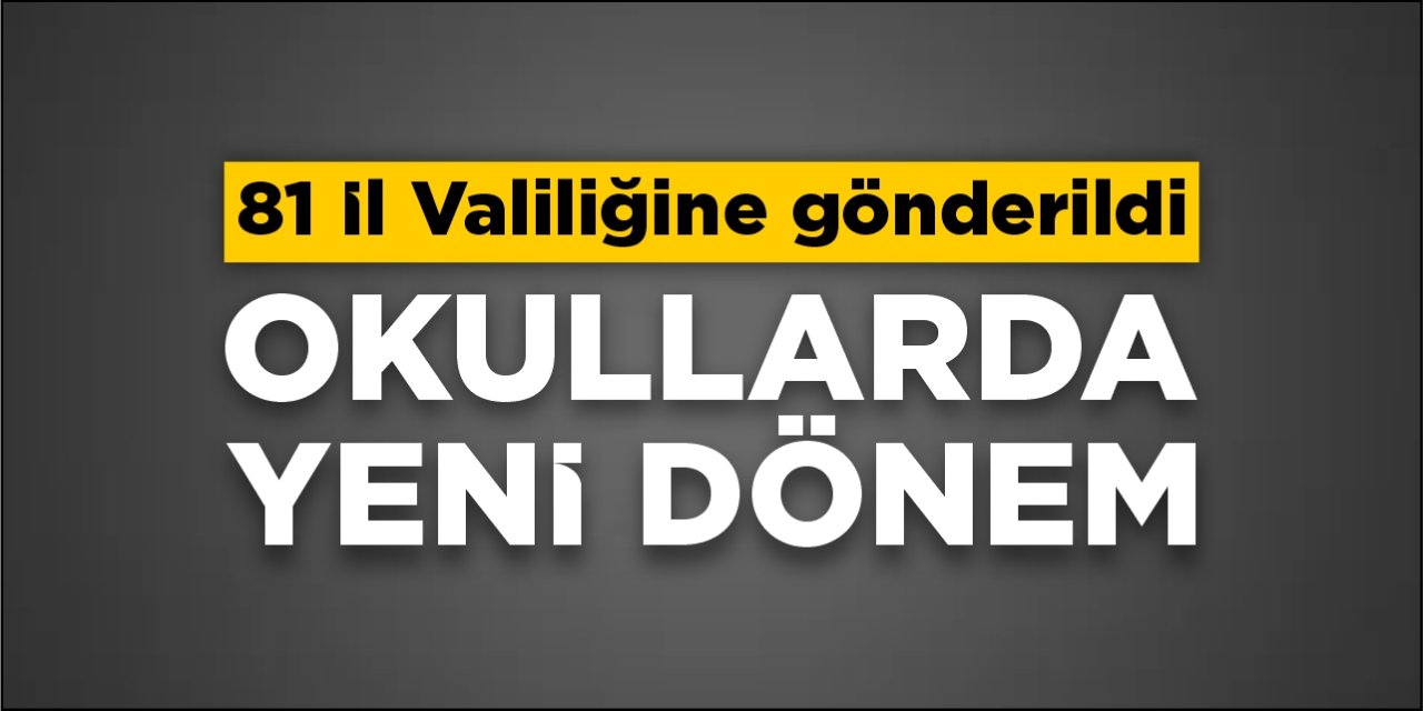 Okullarda yeni dönem: 81 il valiliğine gönderildi
