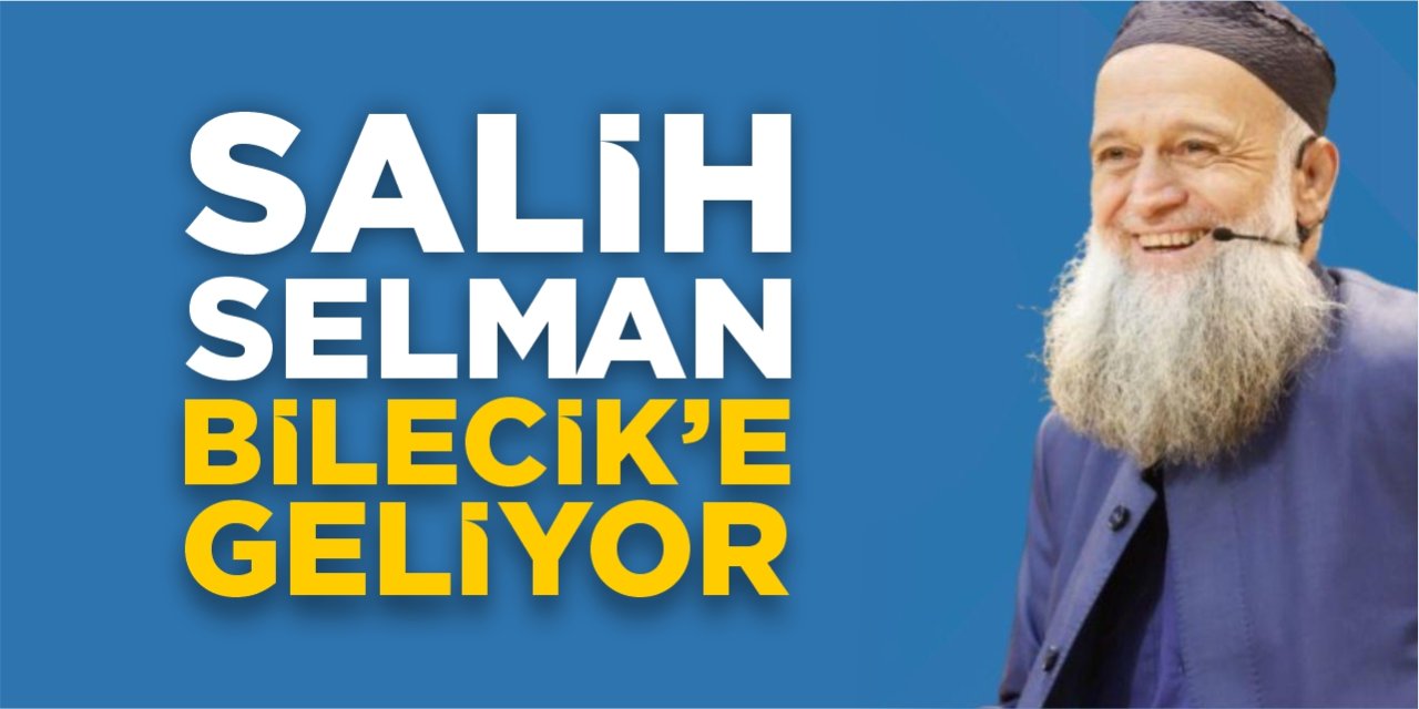 Salih Selman Bilecik'e geliyor