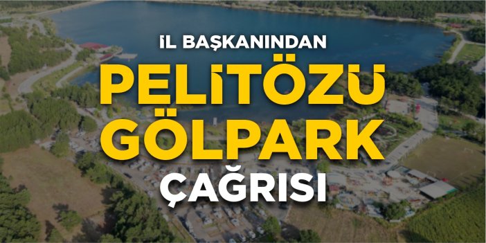 BBP'den Pelitözü Gölpark çağrısı!