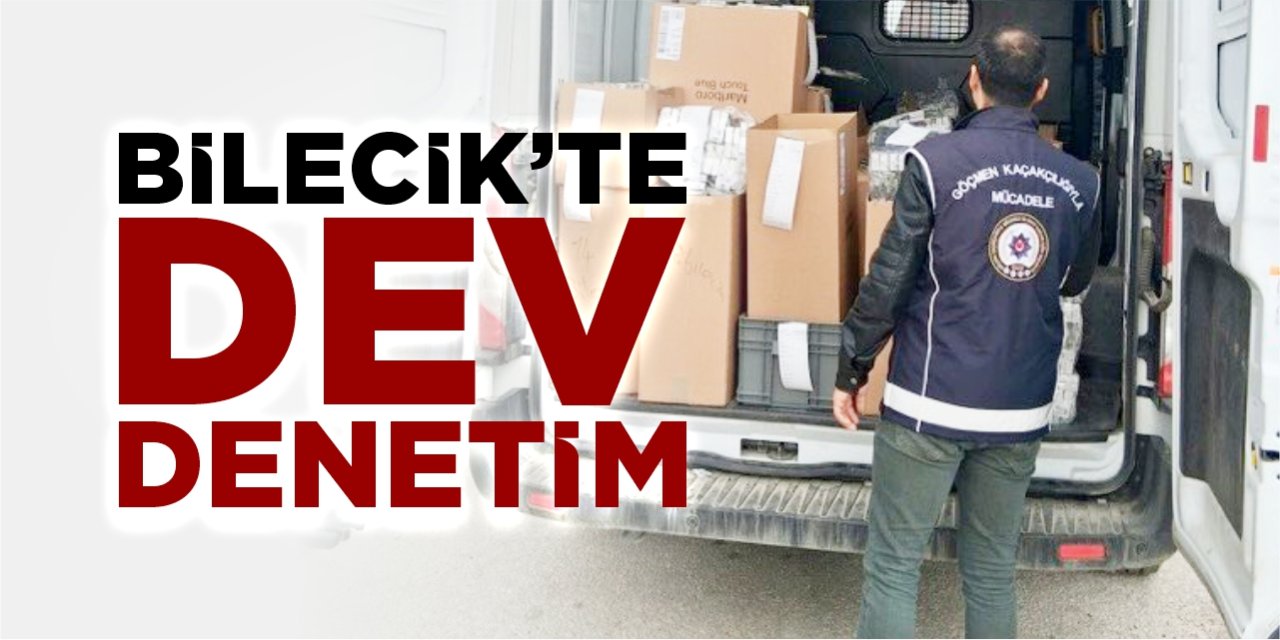 Bilecik’te dev denetim!