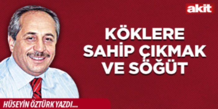 Köklere sahip çıkmak ve Söğüt