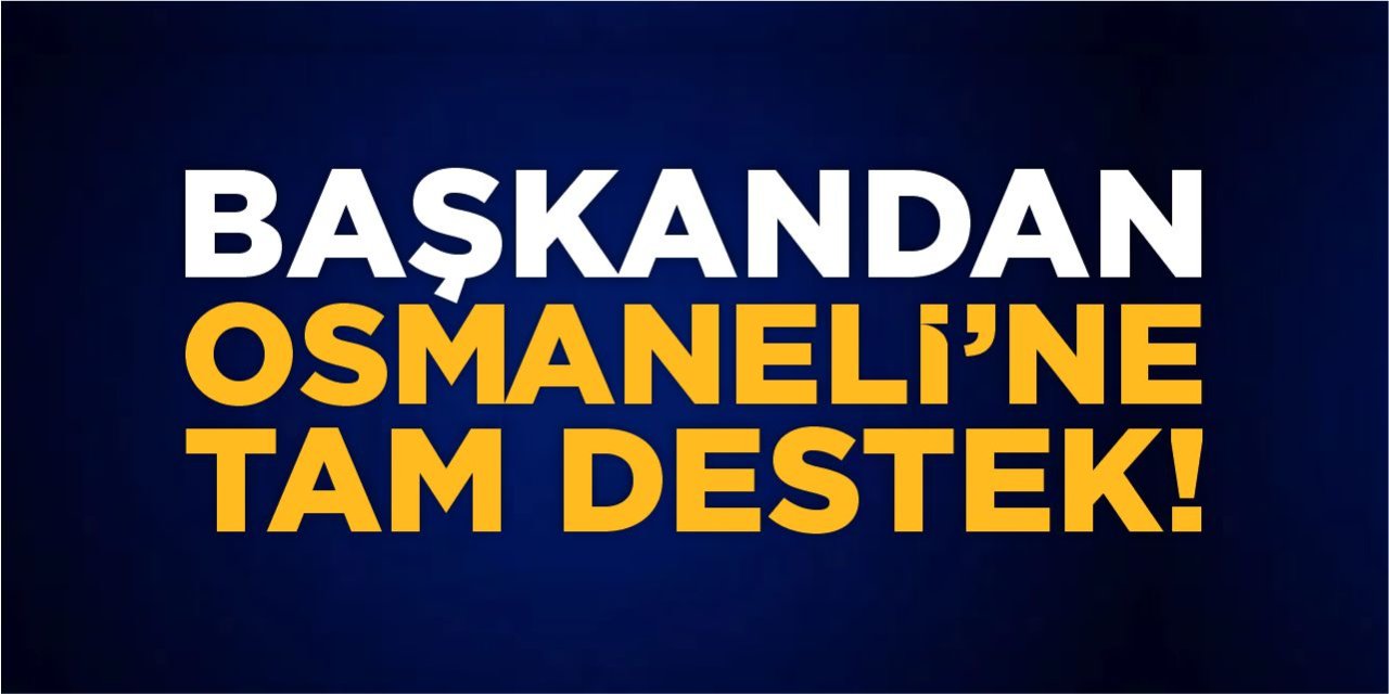 Başkandan Osmaneli'ne Tam Destek!