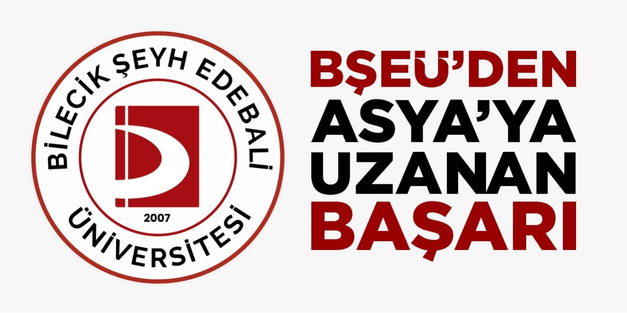 BŞEÜ’den Asya’ya uzanan başarı