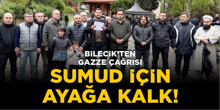 Bilecik’ten Gazze için çağrı!
