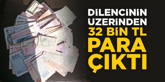 Bilecik’te dilencinin üstünden 32 bin TL para çıktı!