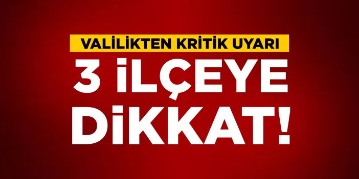 Bilecik'te 3 ilçeye dikkat!