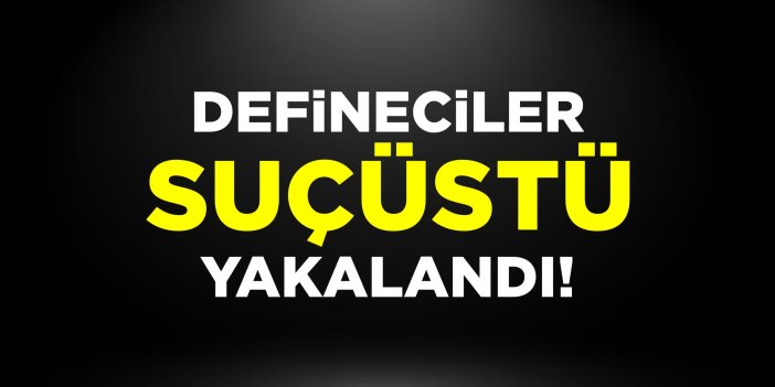 Bilecik'te defineciler suçüstü yakalandı!