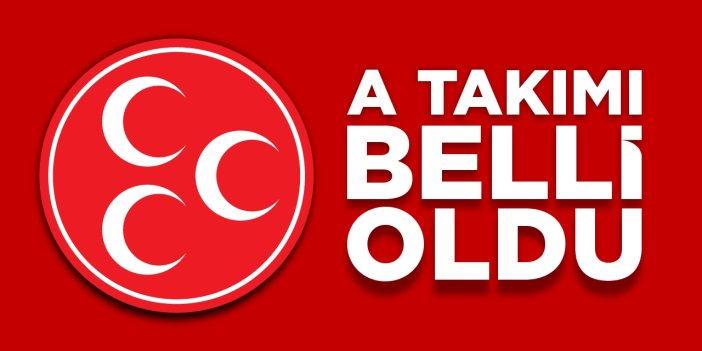 MHP’de A Takımı belli oldu