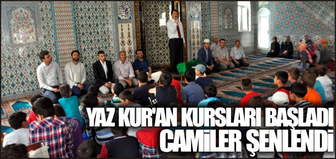 YAZ KUR’AN KURSLARI BAŞLADI CAMİLER ŞENLENDİ
