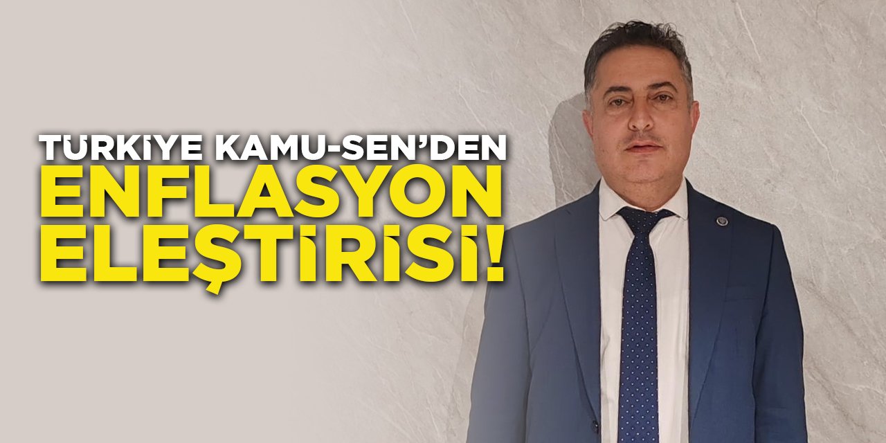 Türkiye Kamu-Sen'den Enflasyon Eleştirisi!