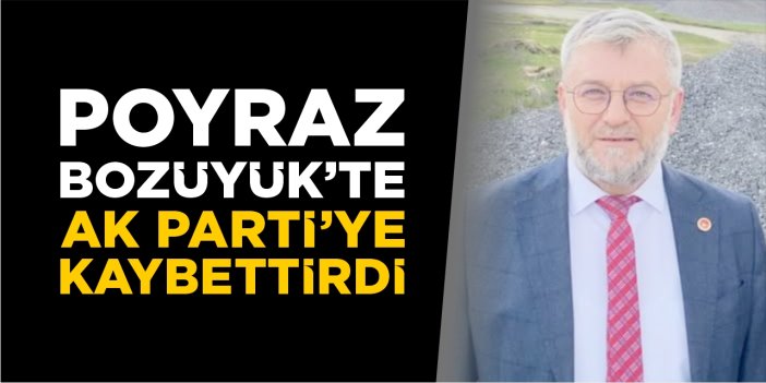 Poyraz Bozüyük’te AK Parti’ye kaybettirdi