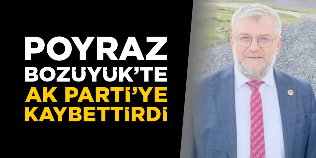 Poyraz Bozüyük’te AK Parti’ye kaybettirdi