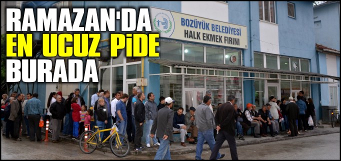 RAMAZAN’DA EN UCUZ PİDE BOZÜYÜK BELEDİYESİ HALK EKMEK FIRININDAN