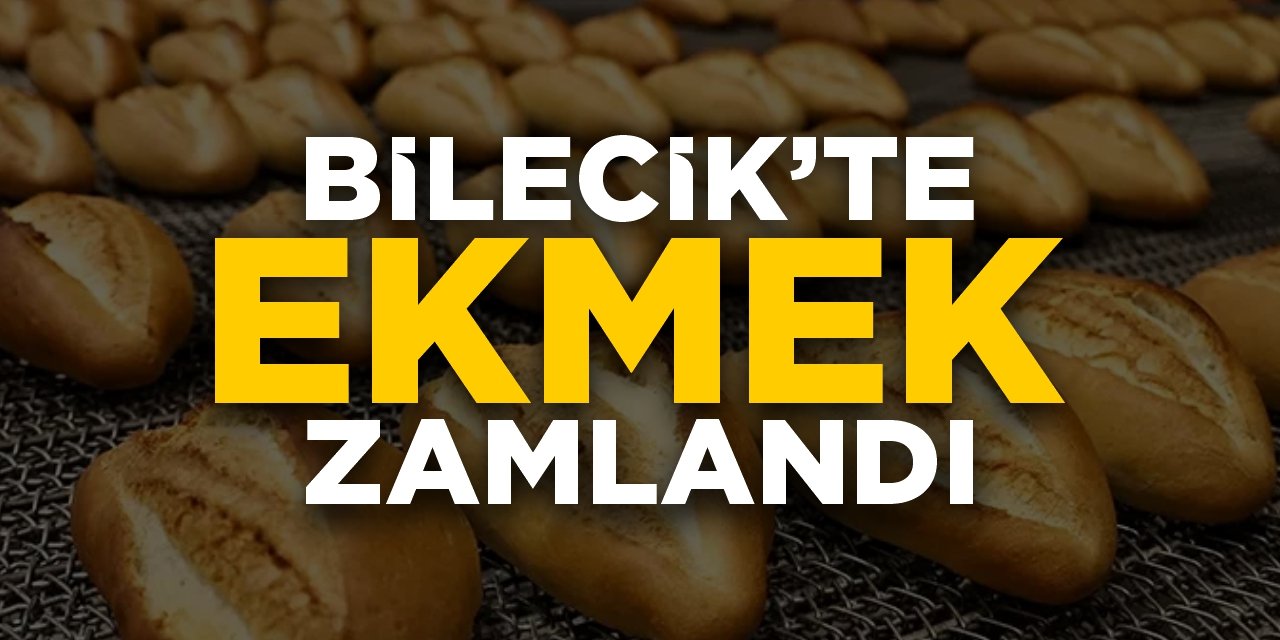 Bilecik’te ekmeğe zam geldi