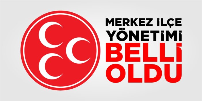 MHP Bilecik Merkez İlçe Yönetimi belli oldu