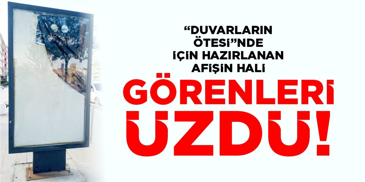 “Duvarların Ötesi”nde için hazırlanan afiş görenleri üzdü