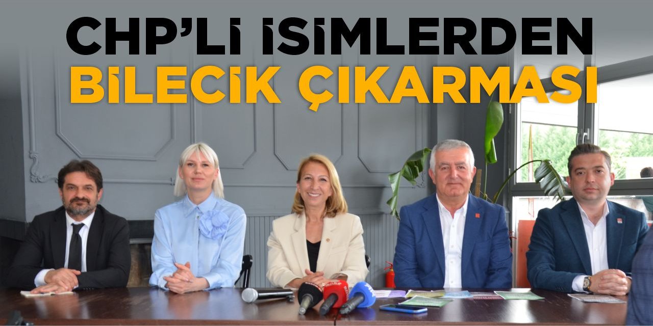 CHP’li İsimlerden Bilecik Çıkarması