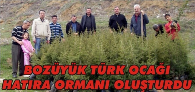 BOZÜYÜK TÜRK OCAĞI HATIRA ORMANI OLUŞTURDU