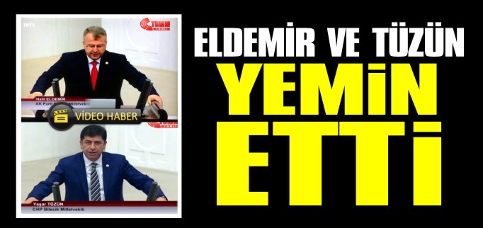 ELDEMİR VE TÜZÜN YEMİN ETTİ