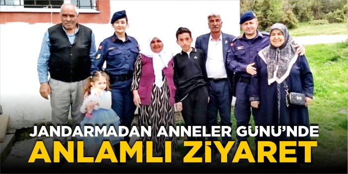 Jandarmadan Anneler Günü’nde anlamlı ziyaret