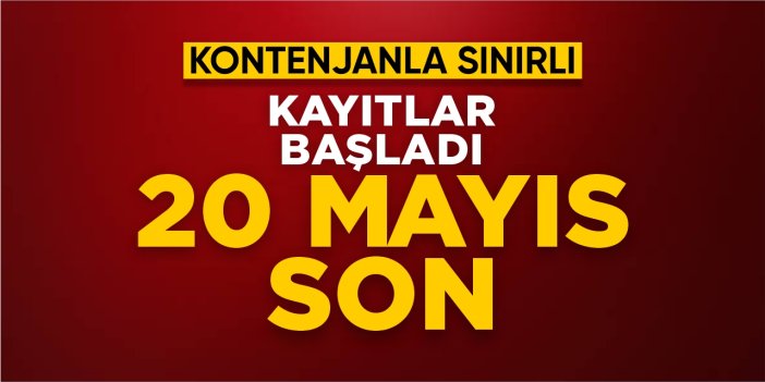 Kayıtlar başladı, 20 Mayıs son