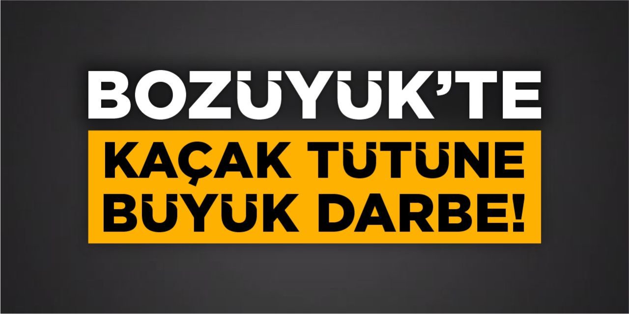 Bilecik'te Kaçak Tütüne Büyük Darbe!