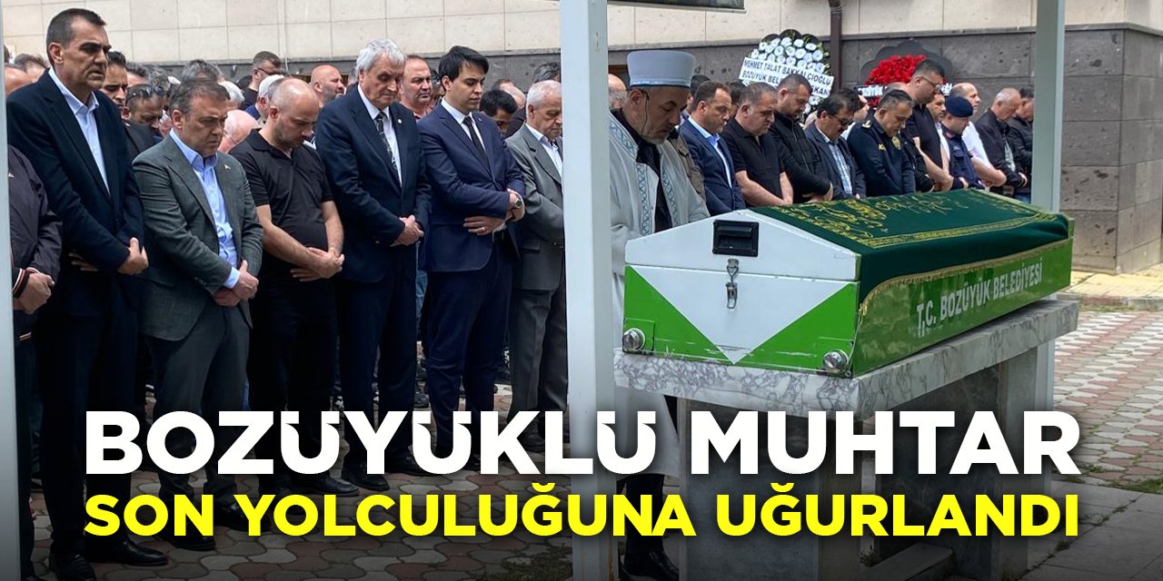 Bozüyüklü Muhtar Son Yolculuğuna Uğurlandı