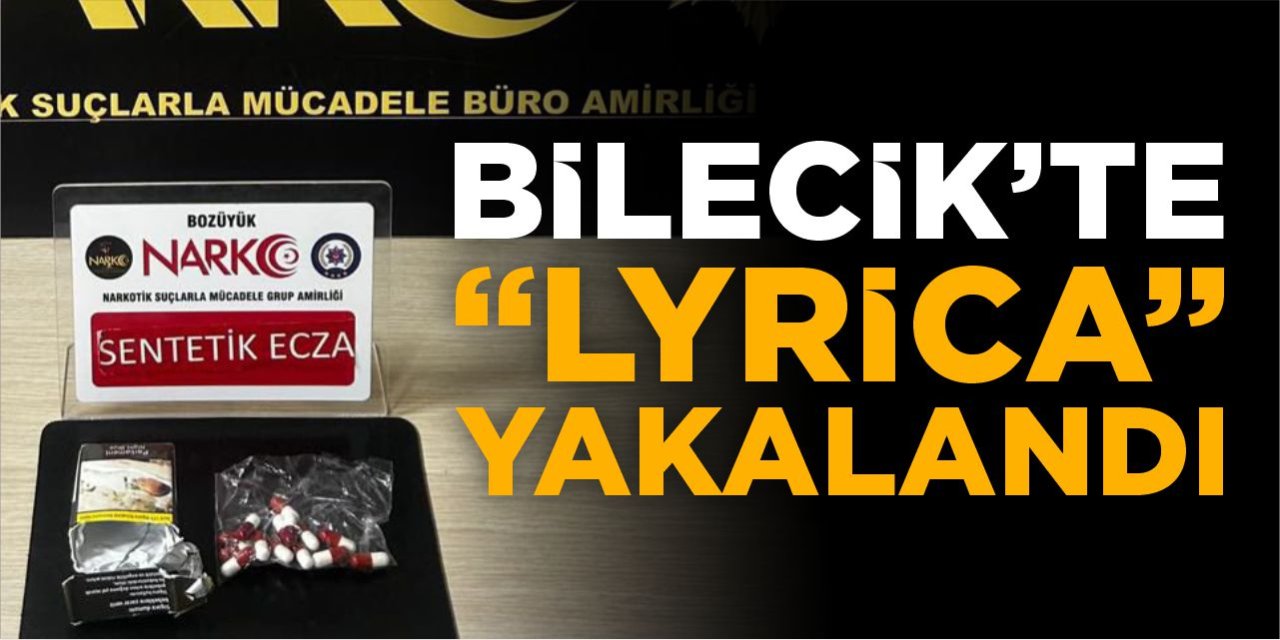 Bilecik'te "Lyrica" Yakalandı