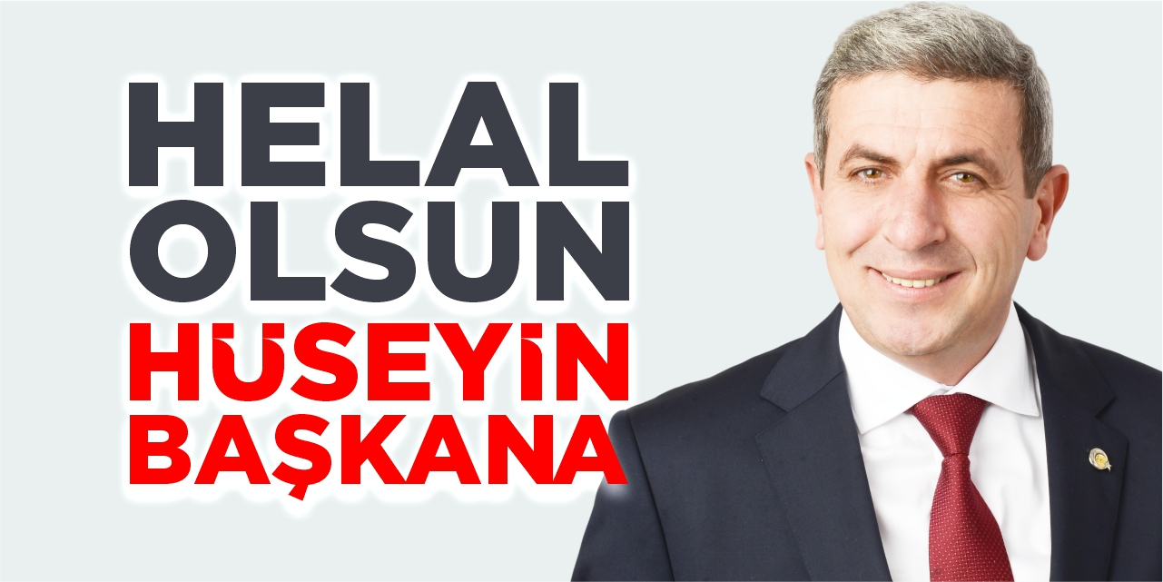 Helal Olsun Hüseyin Başkana