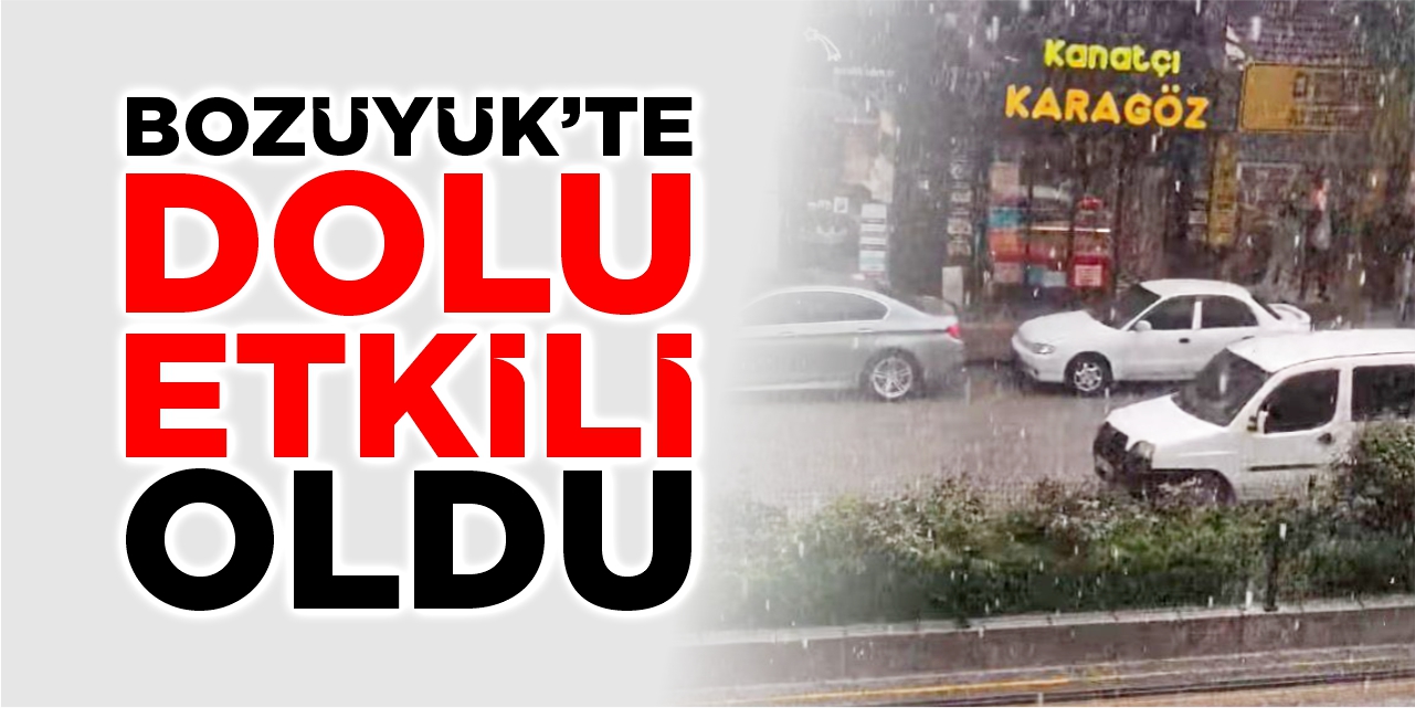 Bozüyük'te Dolu Yağışı Etkili Oldu