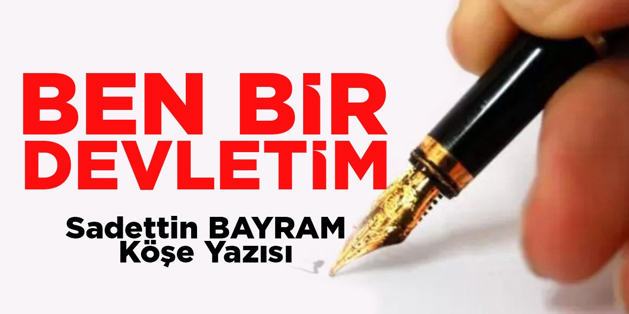 BEN BİR DEVLETİM