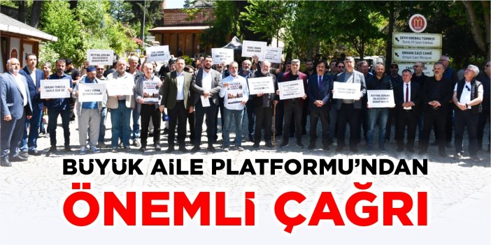 Büyük Aile Platformu’ndan önemli çağrı