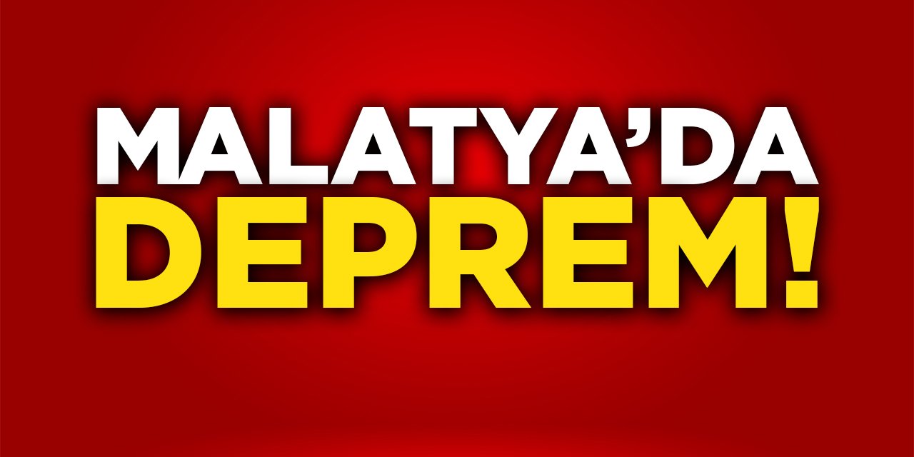 Malatya'da Deprem!