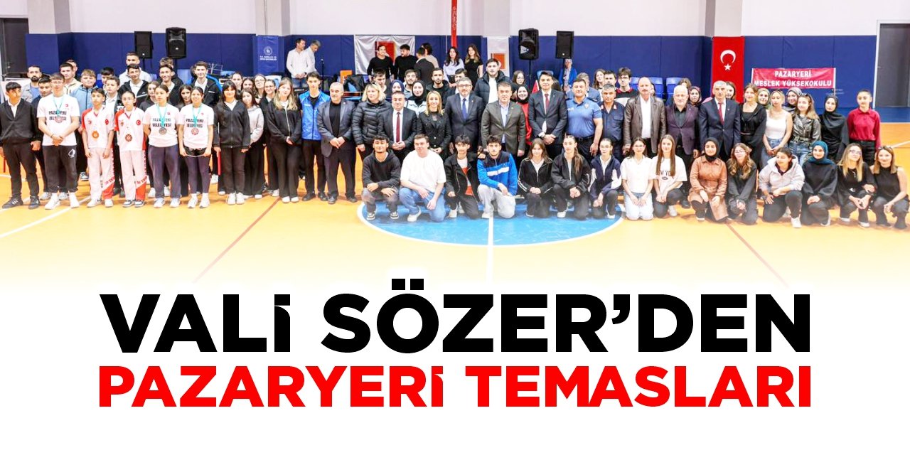 Vali Sözer’den Pazaryeri temasları