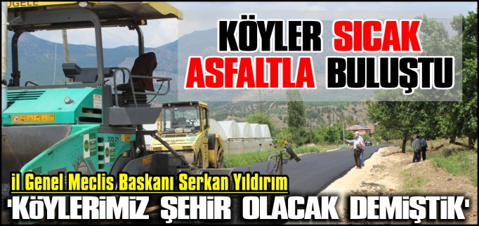KÖYLER SICAK ASFALTLA BULUŞTU
