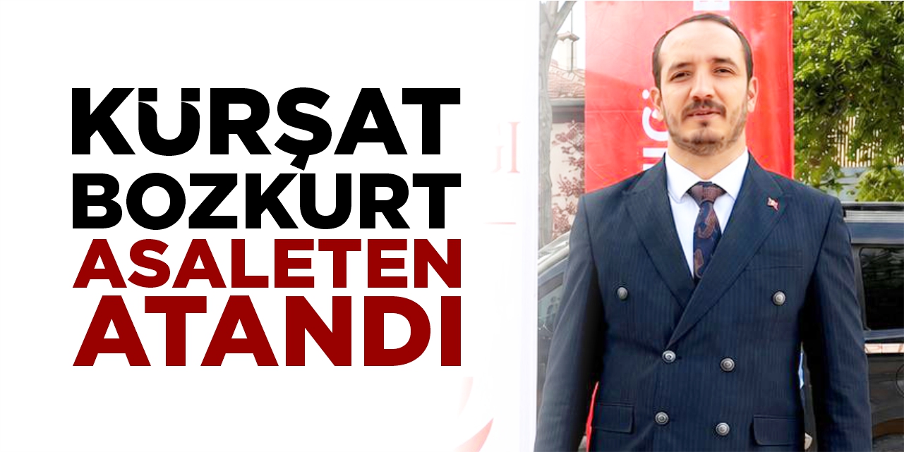 Kürşat Bozkurt asaleten atandı
