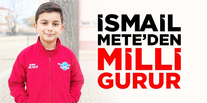 İsmail Mete’den milli gurur