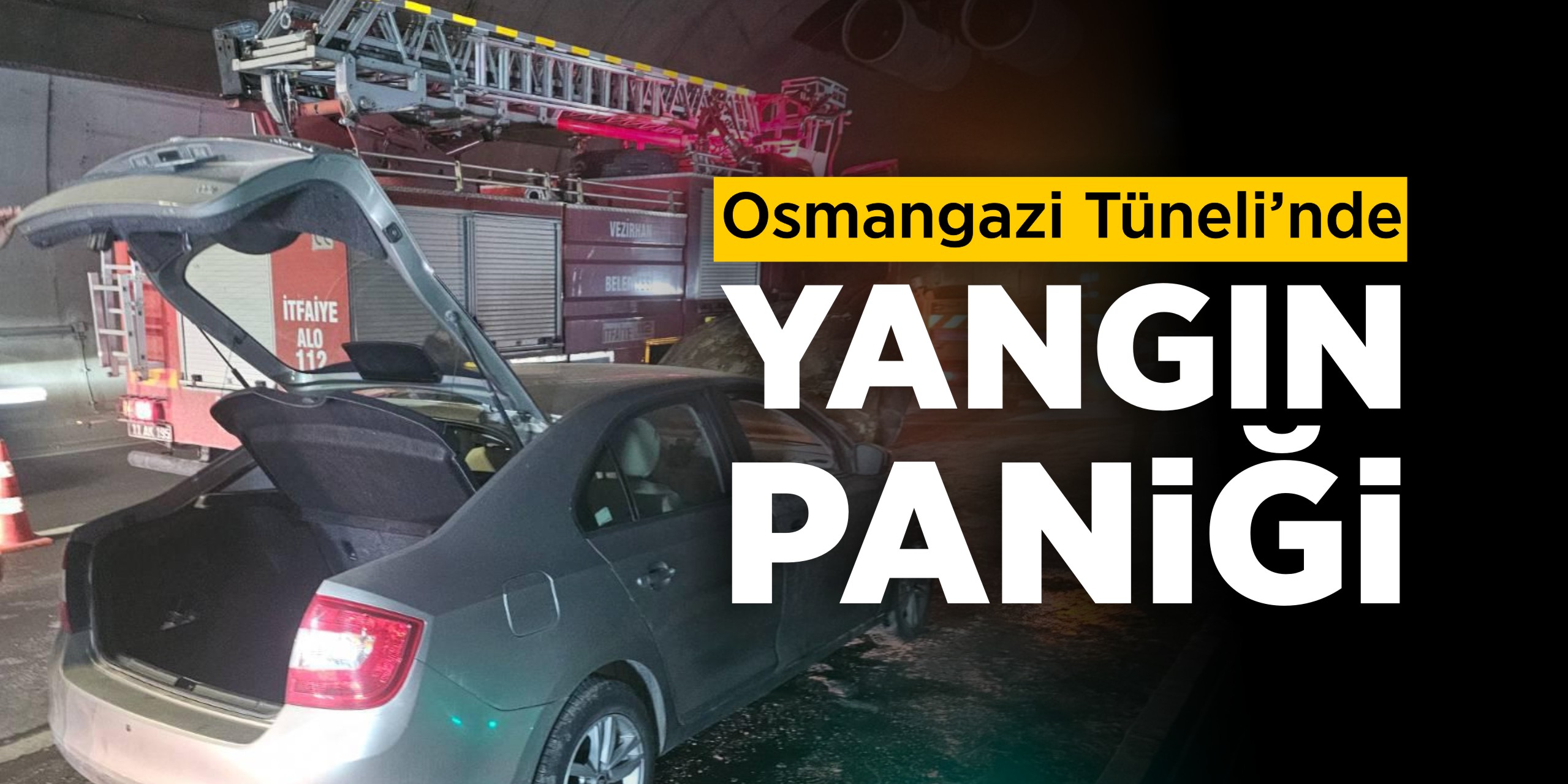 Osmangazi Tüneli'nde yangın paniği!