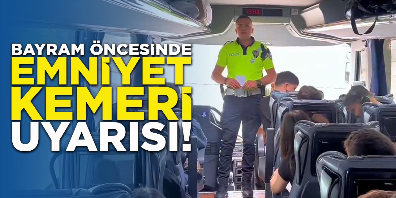 Bayram Öncesinde Emniyet Kemeri Uyarısı!