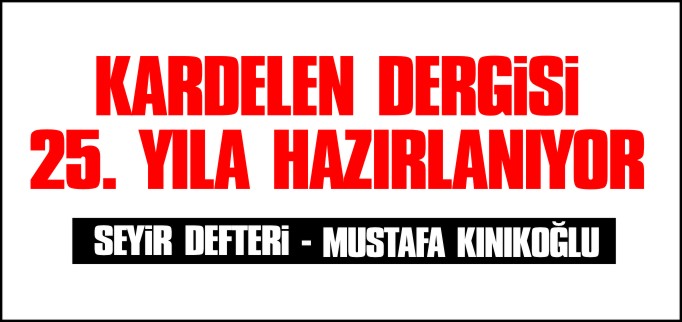 KARDELEN DERGİSİ 25. YILA HAZIRLANIYOR