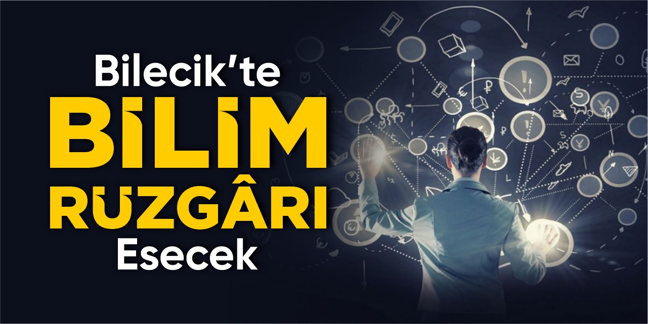 Bilecik’te bilim rüzgârı esecek