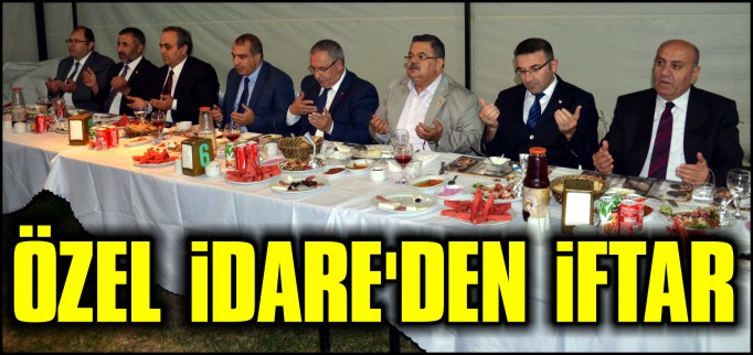 İL ÖZEL İDARESİ İFTAR YEMEĞİ VERDİ